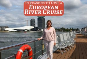 10 reasons you’ll love a European River Cruise (and 3 reasons you won’t!)